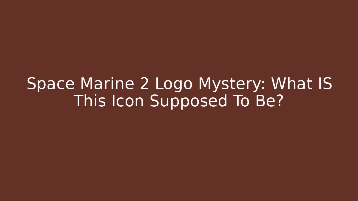 Space Marine 2 Logo Mystery: What IS This Icon Supposed To Be?