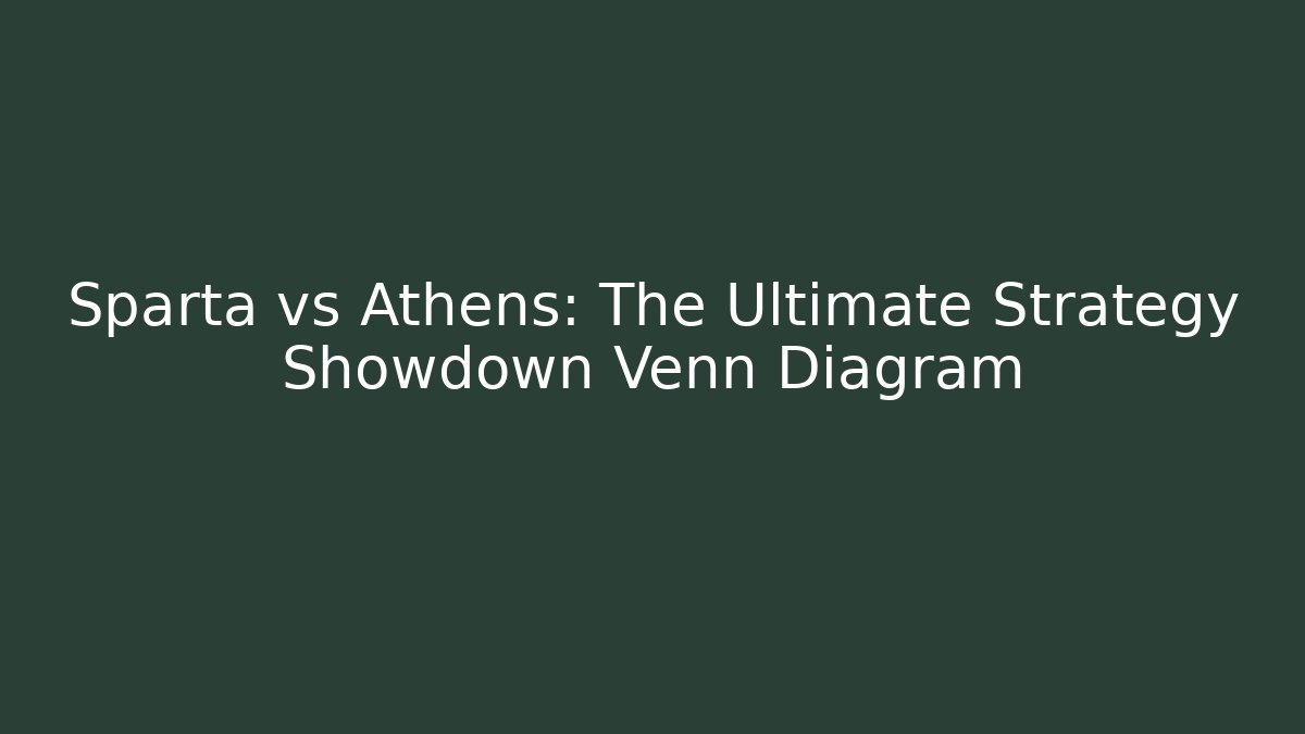 Sparta vs Athens: The Ultimate Strategy Showdown Venn Diagram