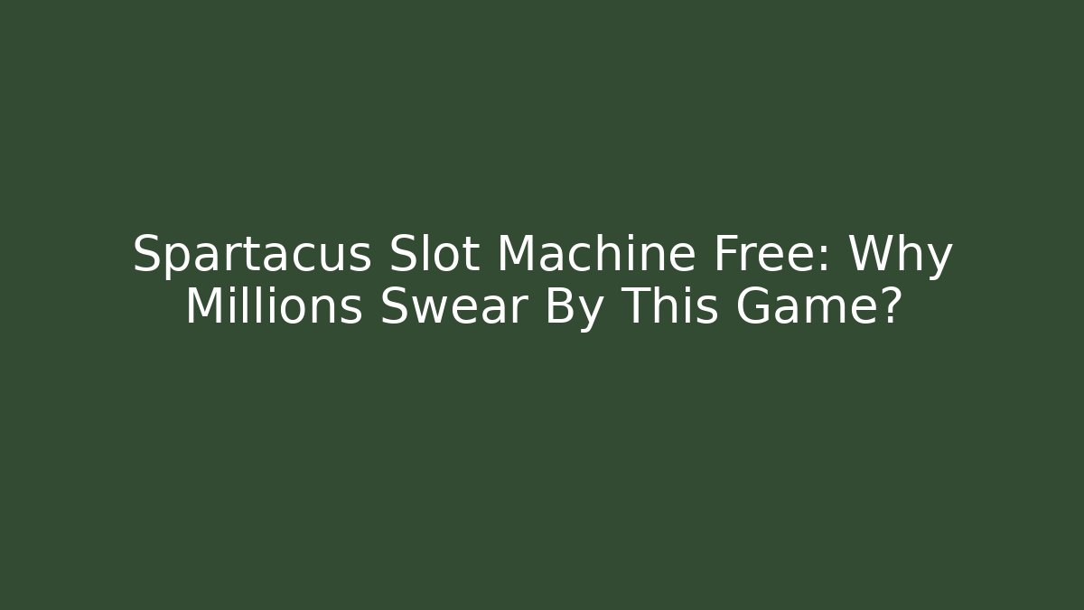 Spartacus Slot Machine Free: Why Millions Swear By This Game? - Felix Cat Insurance