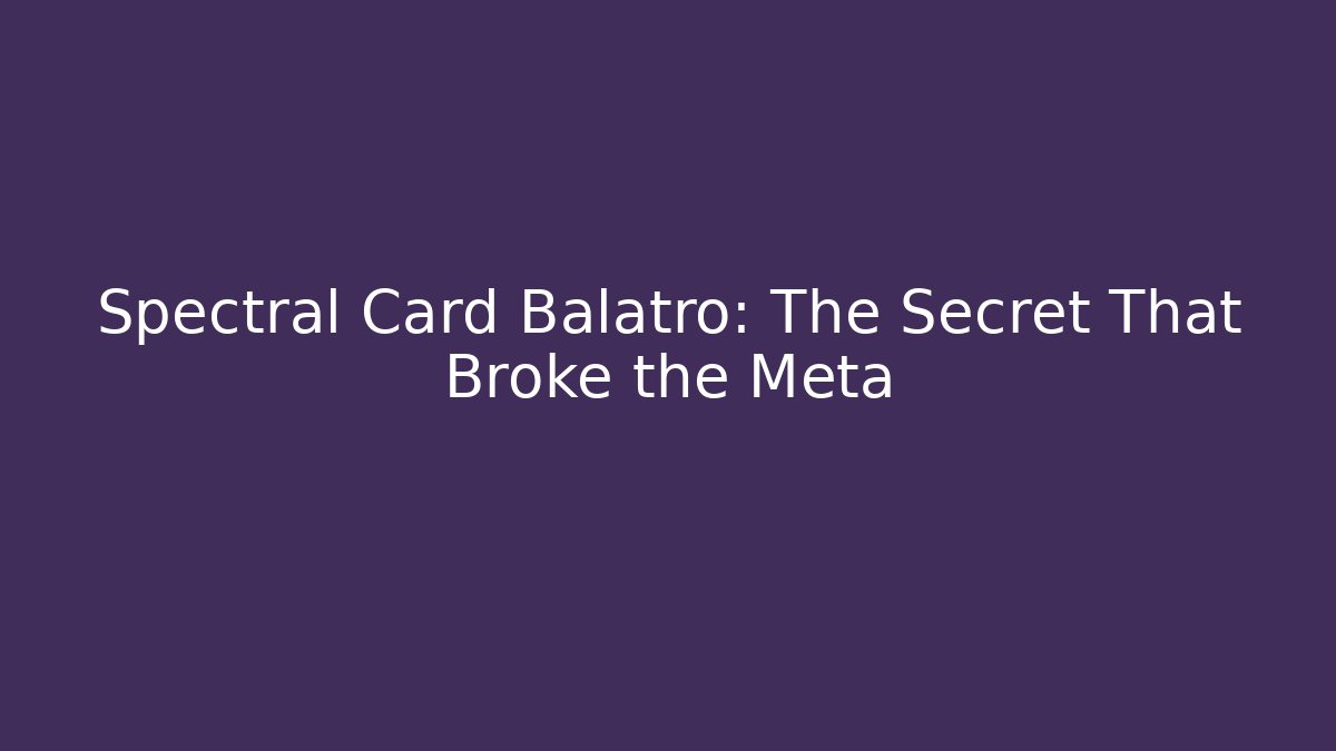 Spectral Card Balatro: The Secret That Broke the Meta