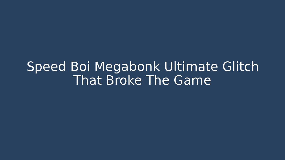Speed Boi Megabonk Ultimate Glitch That Broke The Game
