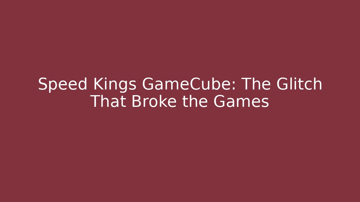 Speed Kings GameCube: The Glitch That Broke the Games - Felix Cat Insurance