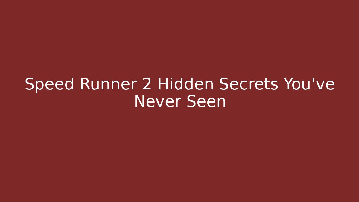 Speed Runner 2 Hidden Secrets You’ve Never Seen