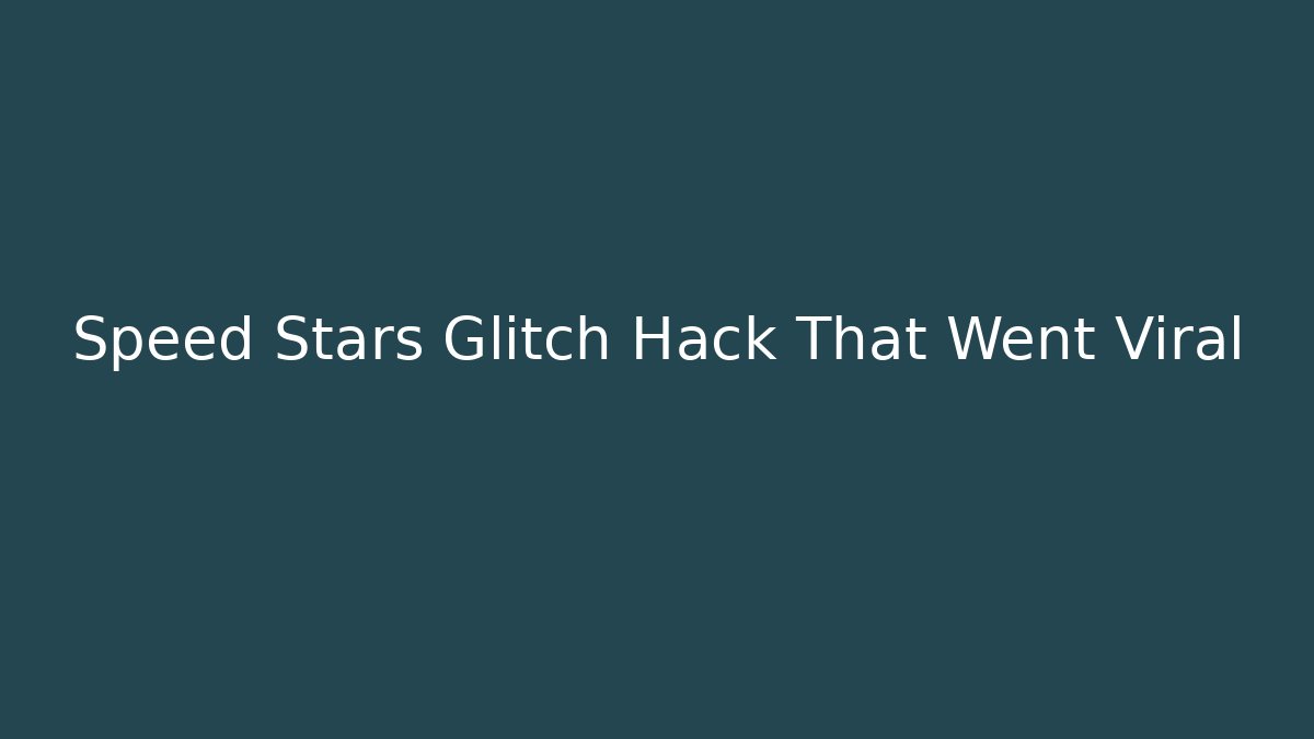 Speed Stars Glitch Hack That Went Viral