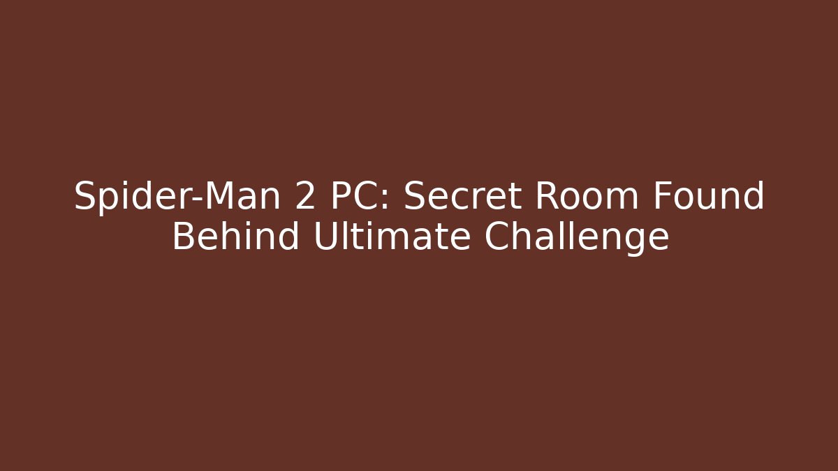 Spider-Man 2 PC: Secret Room Found Behind Ultimate Challenge