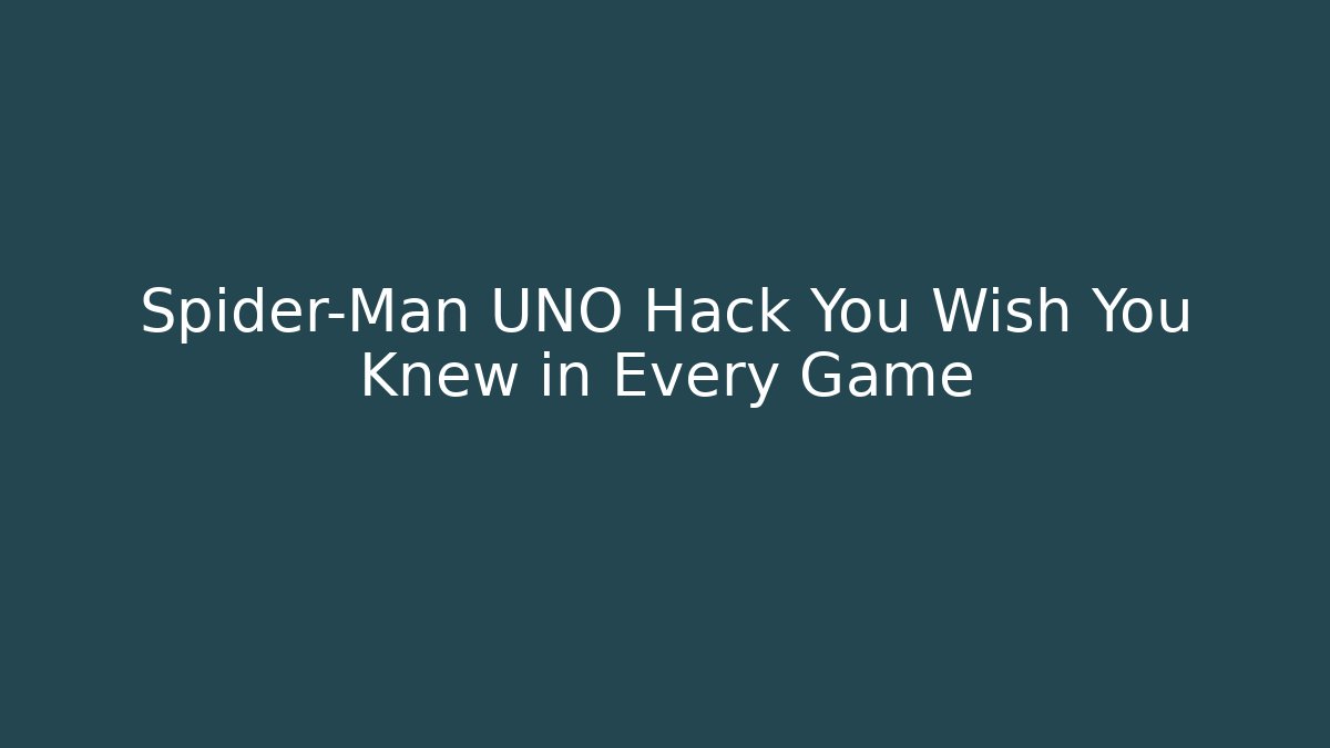 Spider-Man UNO Hack You Wish You Knew in Every Game