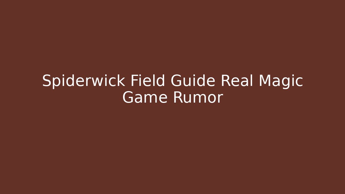 Spiderwick Field Guide Real Magic Game Rumor