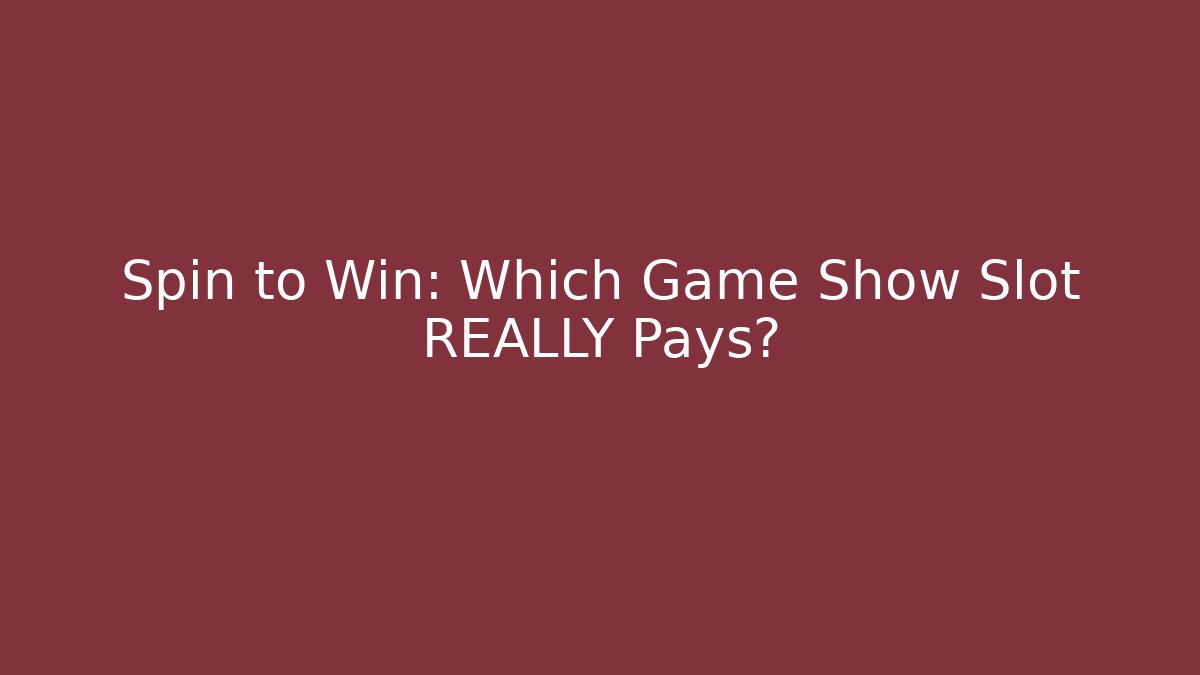 Spin to Win: Which Game Show Slot REALLY Pays? - Felix Cat Insurance