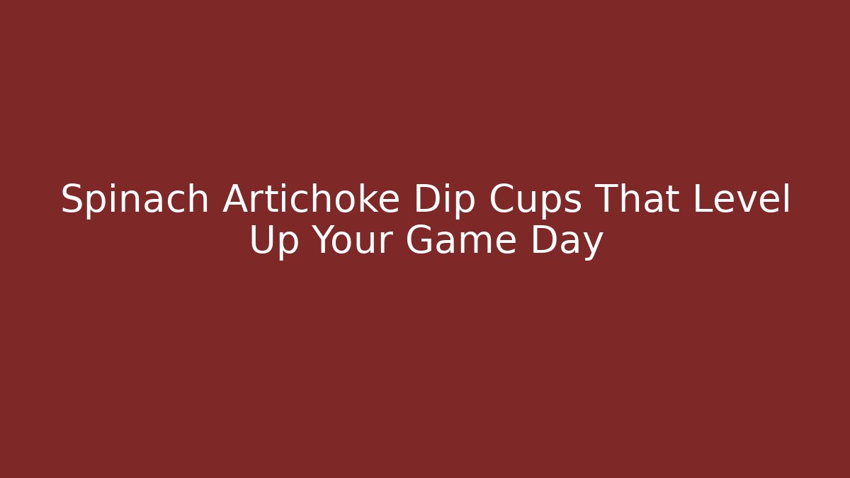 Spinach Artichoke Dip Cups That Level Up Your Game Day