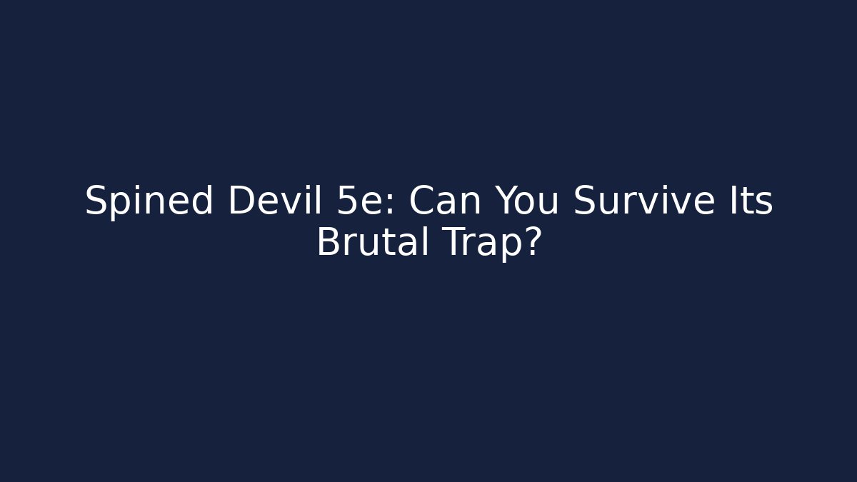 Spined Devil 5e: Can You Survive Its Brutal Trap? - Felix Cat Insurance