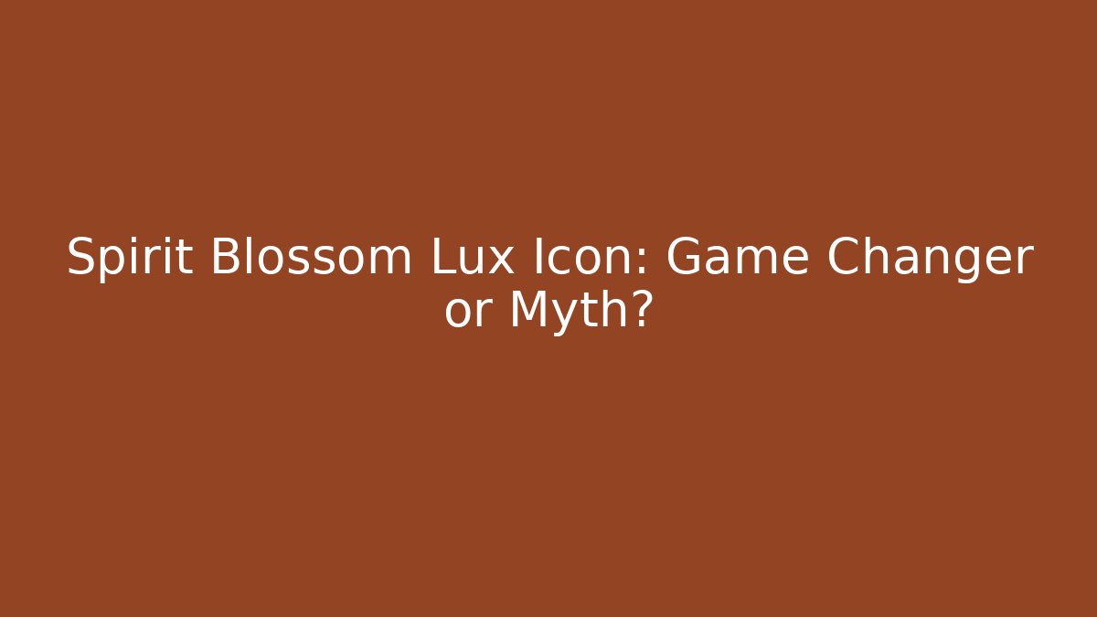 Spirit Blossom Lux Icon: Game Changer or Myth?