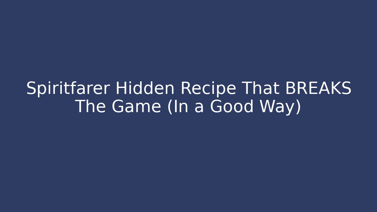 Spiritfarer Hidden Recipe That BREAKS The Game (In a Good Way)