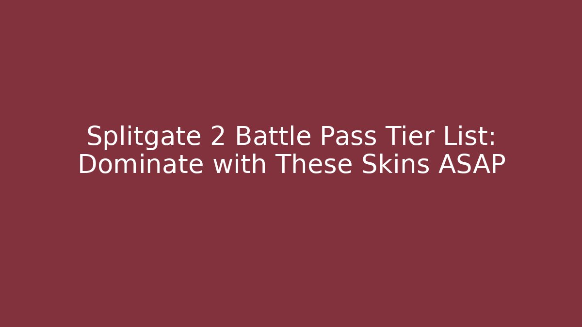 Splitgate 2 Battle Pass Tier List: Dominate with These Skins ASAP
