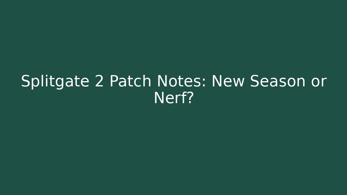 Splitgate 2 Patch Notes: New Season or Nerf?