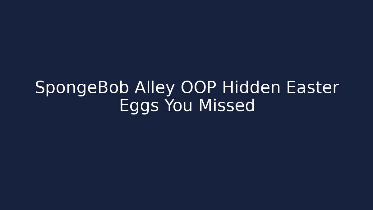 SpongeBob Alley OOP Hidden Easter Eggs You Missed - Felix Cat Insurance