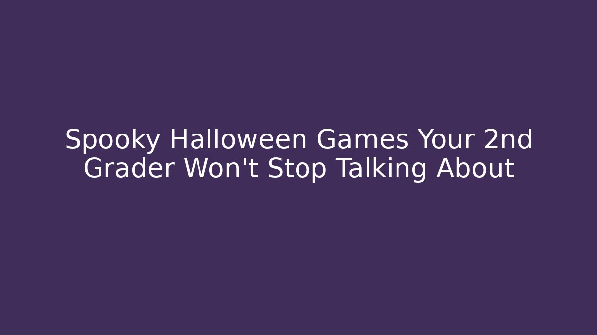 Spooky Halloween Games Your 2nd Grader Won't Stop Talking About - Felix Cat Insurance