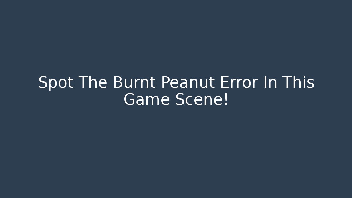 Spot The Burnt Peanut Error In This Game Scene! - Felix Cat Insurance