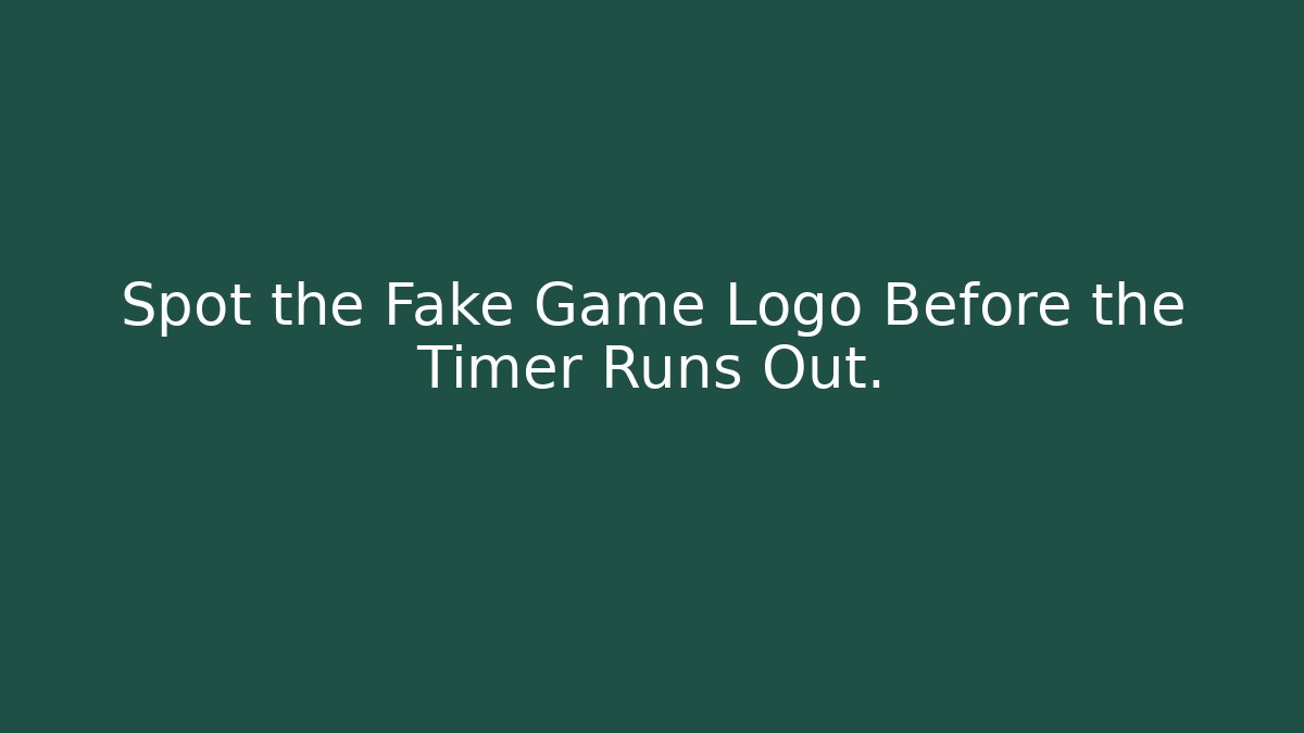 Spot the Fake Game Logo Before the Timer Runs Out.