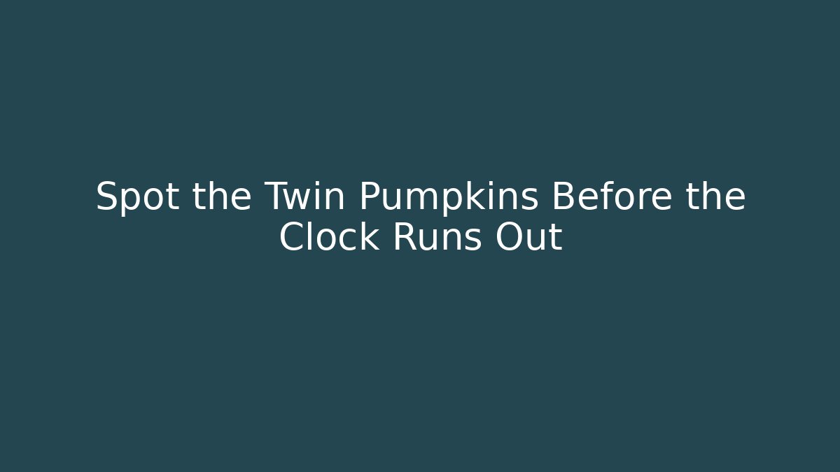 Spot the Twin Pumpkins Before the Clock Runs Out