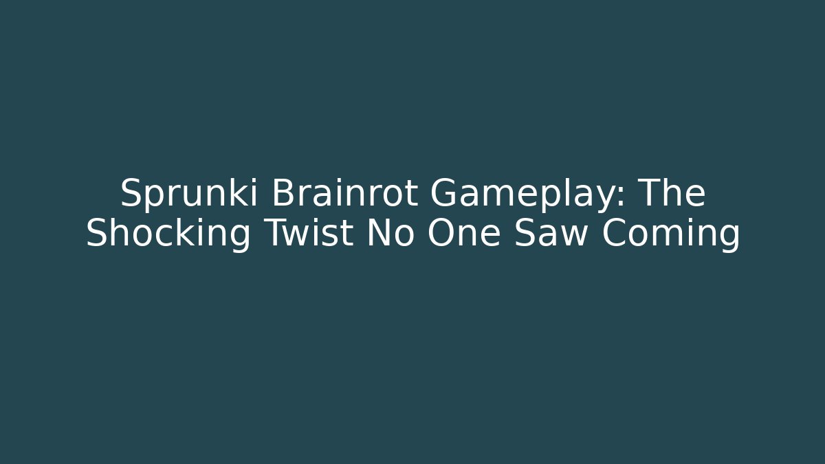 Sprunki Brainrot Gameplay: The Shocking Twist No One Saw Coming