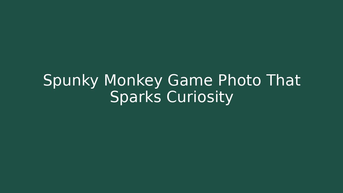 Spunky Monkey Game Photo That Sparks Curiosity