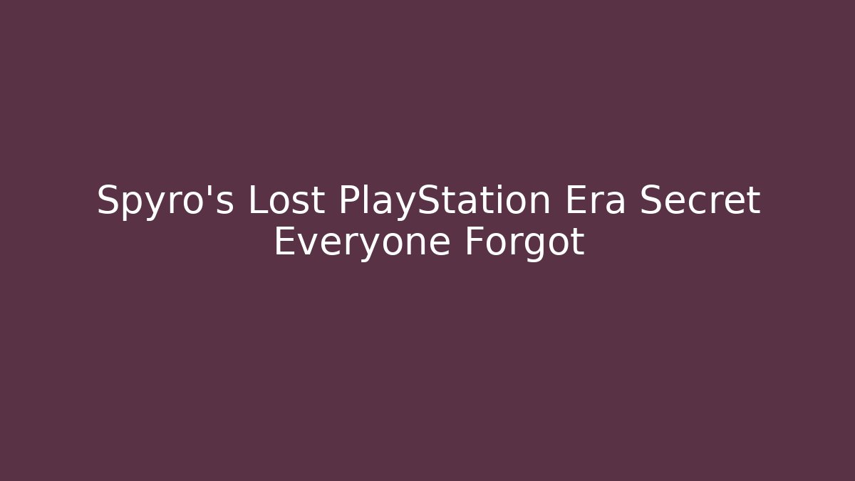Spyro’s Lost PlayStation Era Secret Everyone Forgot