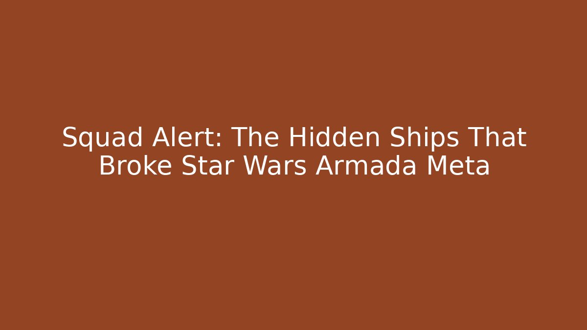Squad Alert: The Hidden Ships That Broke Star Wars Armada Meta - Felix Cat Insurance