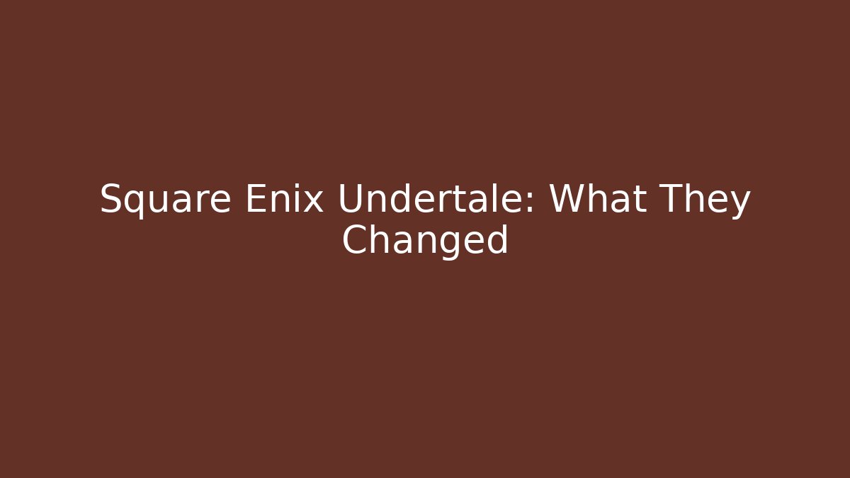 Square Enix Undertale: What They Changed - Felix Cat Insurance