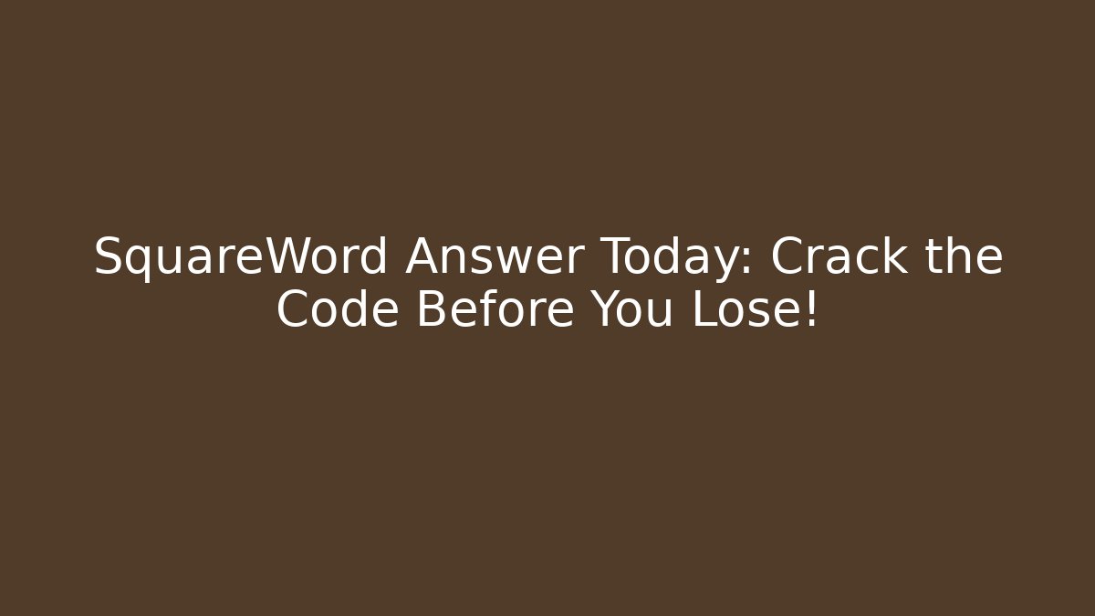 SquareWord Answer Today: Crack the Code Before You Lose!