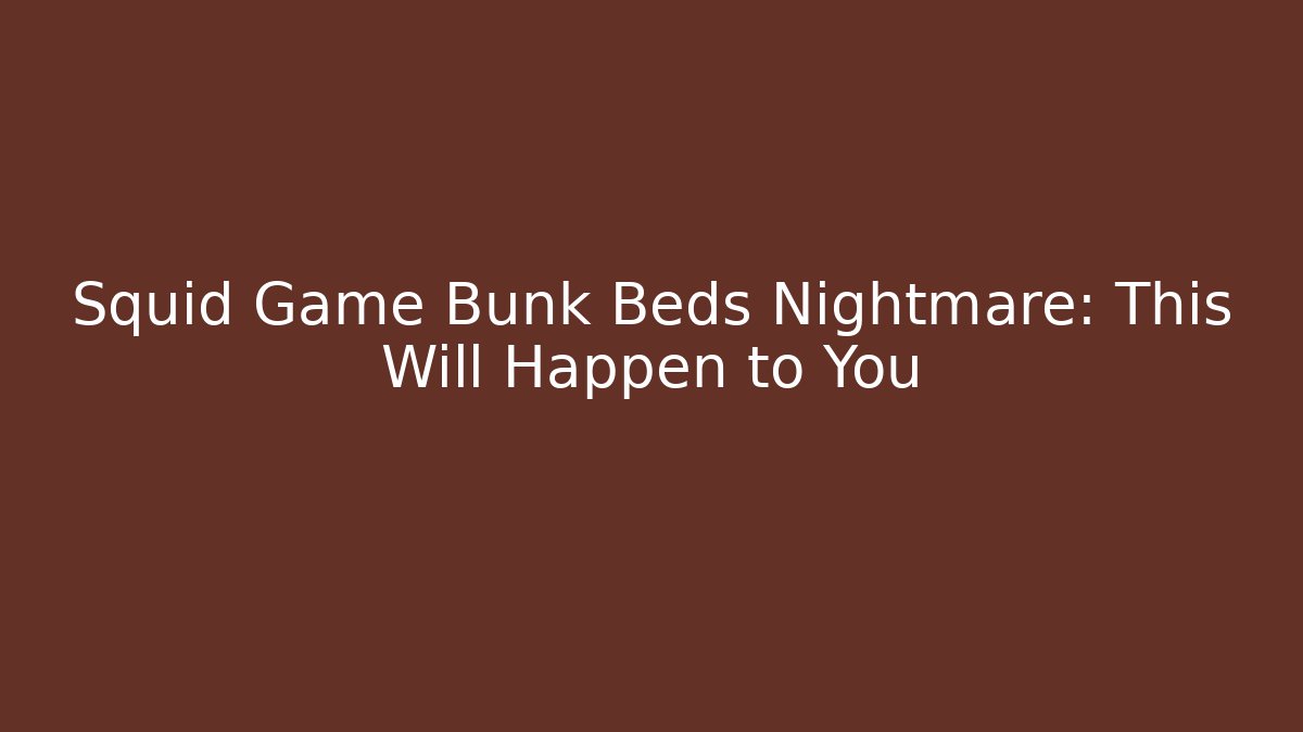Squid Game Bunk Beds Nightmare: This Will Happen to You - Felix Cat Insurance