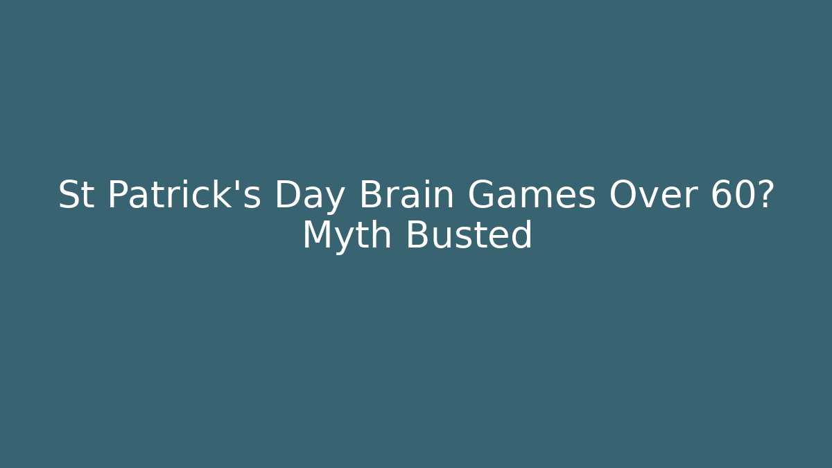 St Patrick's Day Brain Games Over 60? Myth Busted