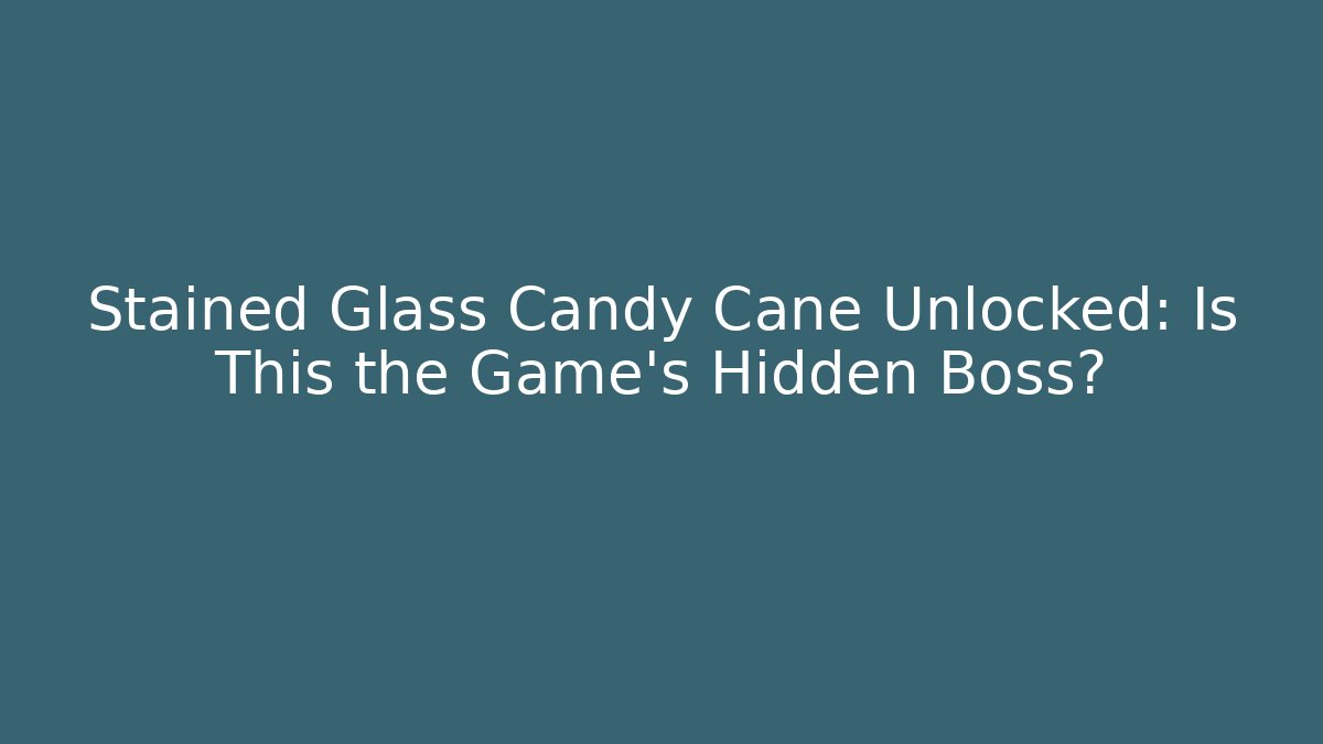 Stained Glass Candy Cane Unlocked: Is This the Game's Hidden Boss?