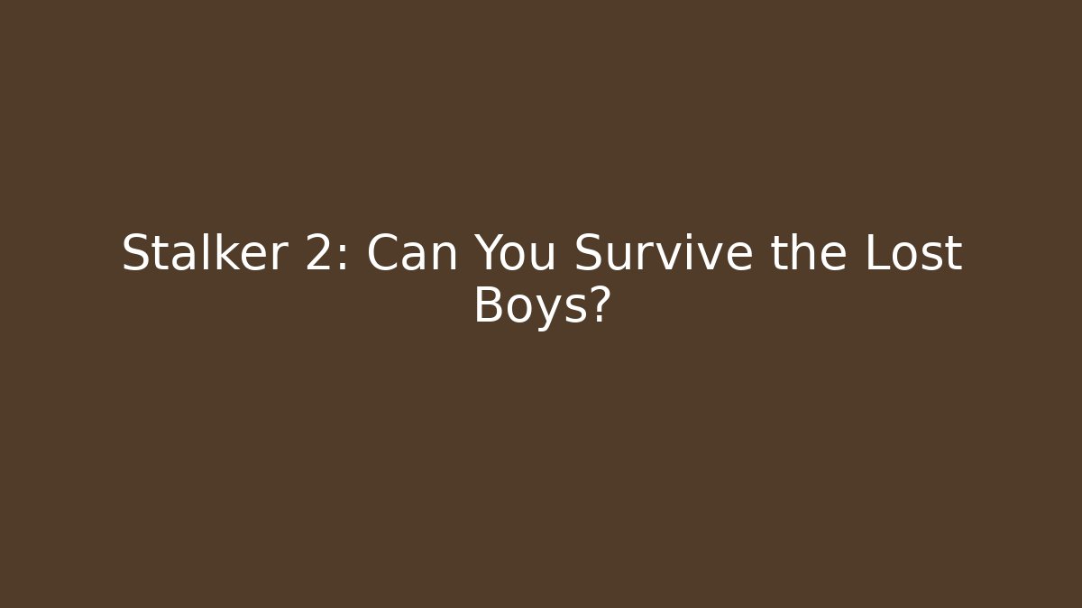 Stalker 2: Can You Survive the Lost Boys? - Felix Cat Insurance