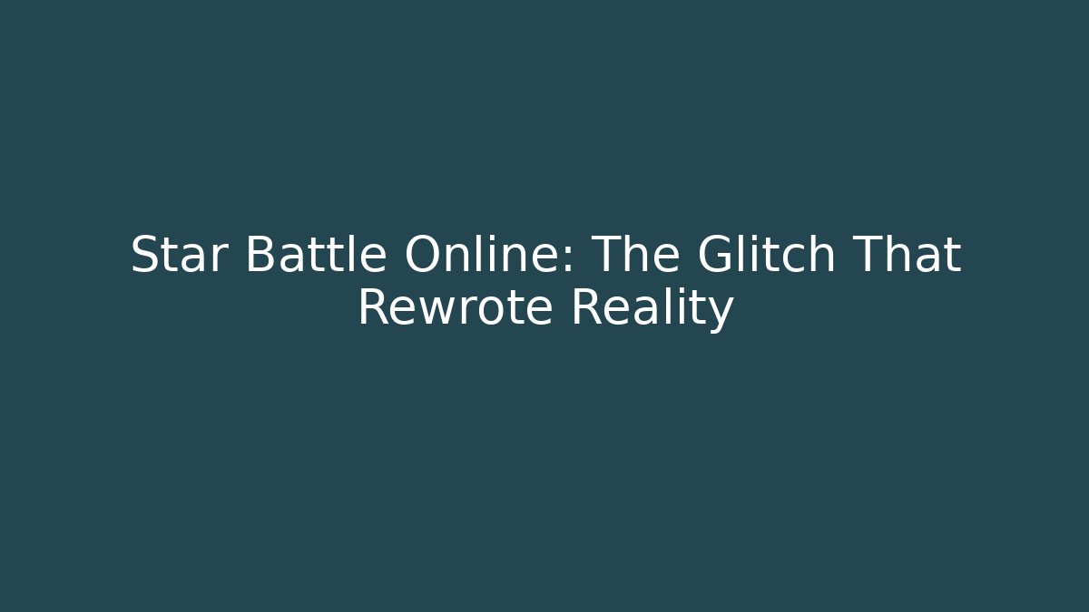 Star Battle Online: The Glitch That Rewrote Reality