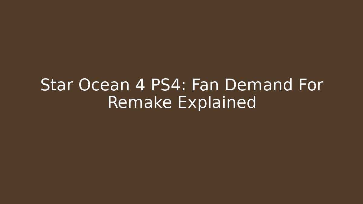 Star Ocean 4 PS4: Fan Demand For Remake Explained - Felix Cat Insurance