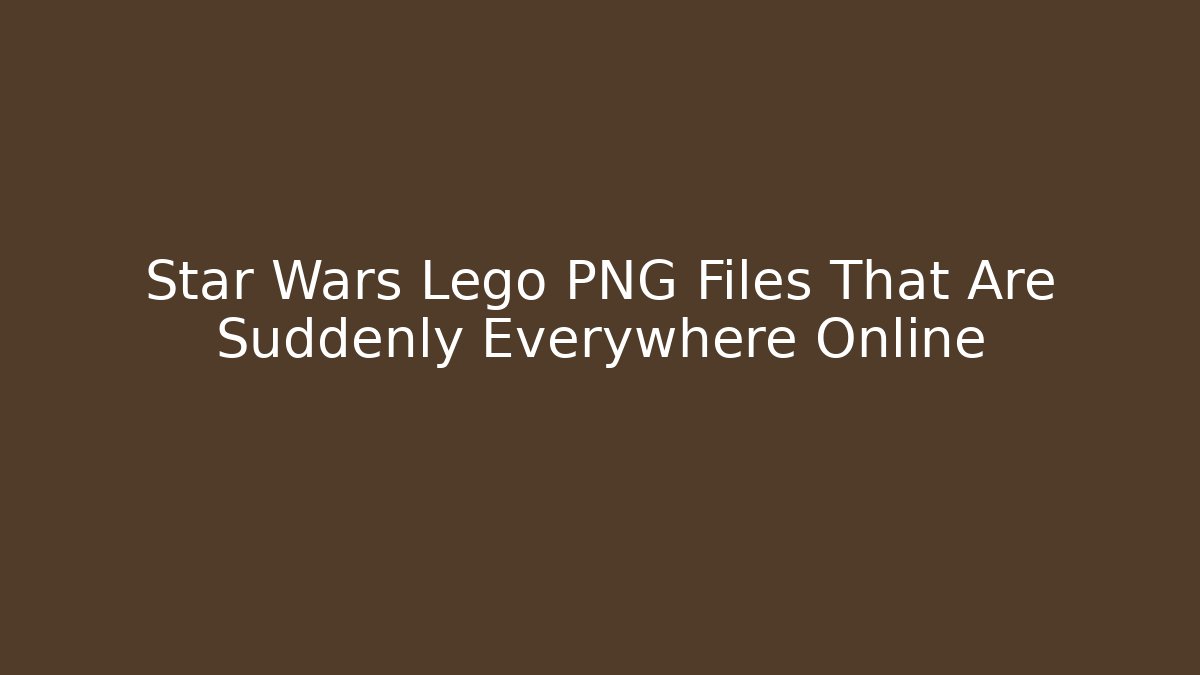 Star Wars Lego PNG Files That Are Suddenly Everywhere Online
