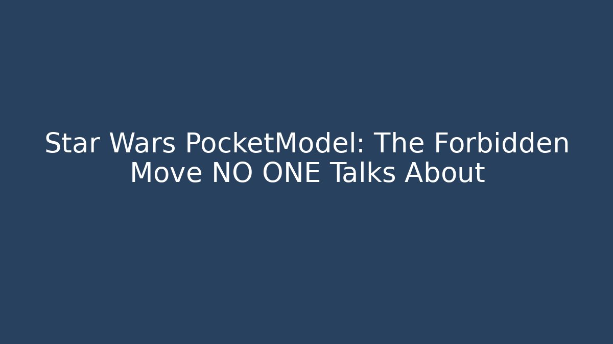 Star Wars PocketModel: The Forbidden Move NO ONE Talks About