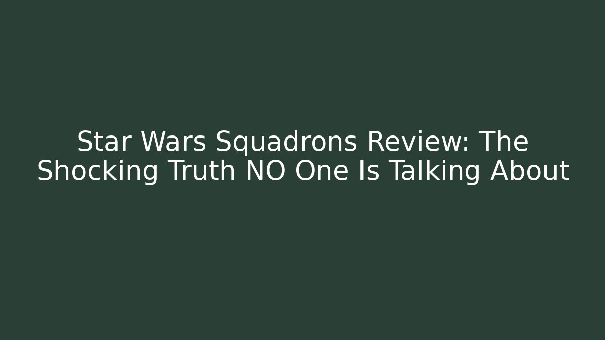 Star Wars Squadrons Review: The Shocking Truth NO One Is Talking About