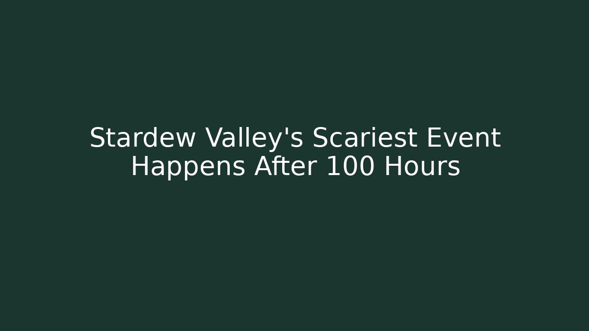 Stardew Valley's Scariest Event Happens After 100 Hours - Felix Cat Insurance