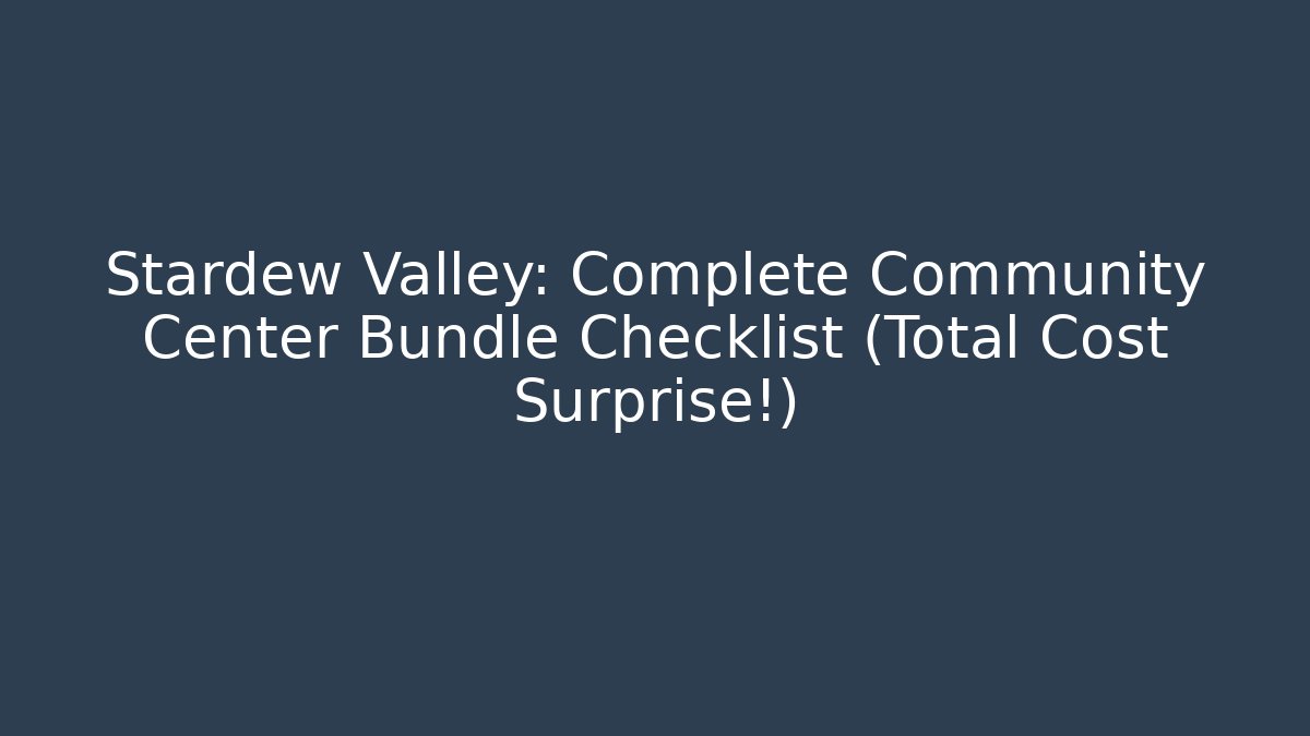 Stardew Valley: Complete Community Center Bundle Checklist (Total Cost Surprise!)