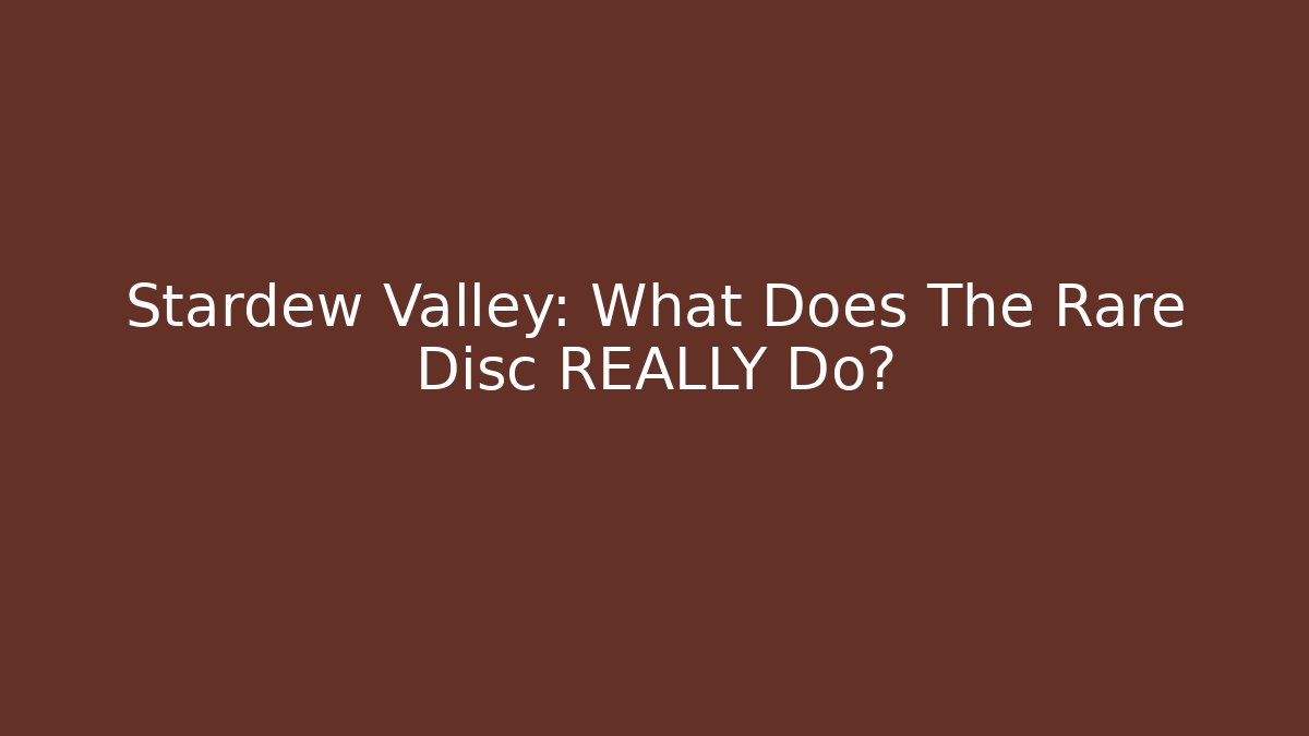 Stardew Valley: What Does The Rare Disc REALLY Do? - Felix Cat Insurance