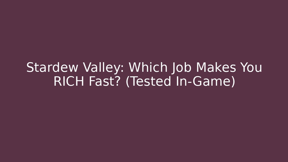 Stardew Valley: Which Job Makes You RICH Fast? (Tested In-Game)