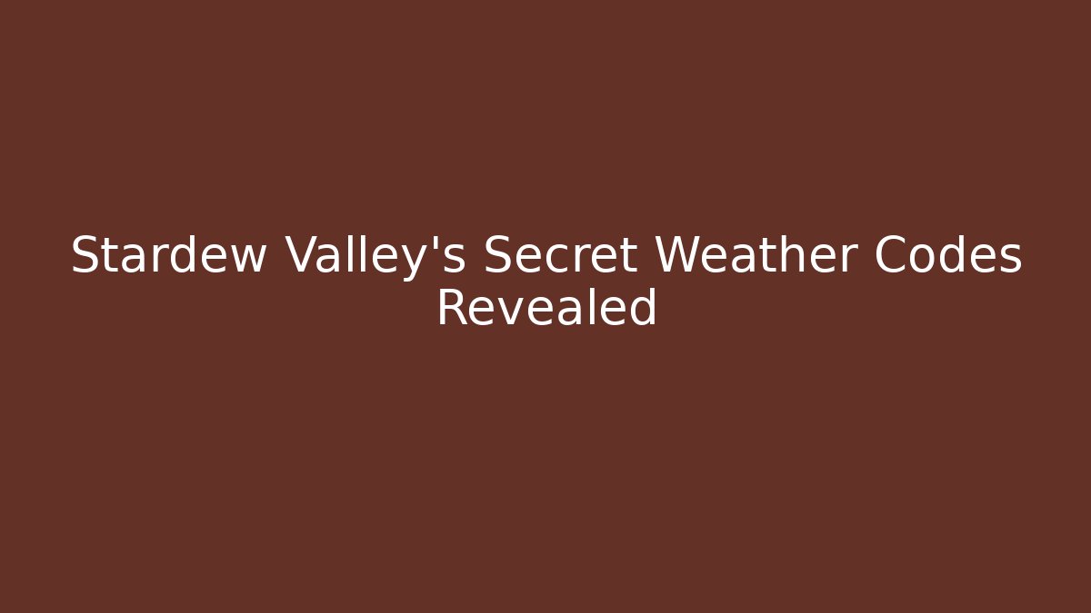 Stardew Valley’s Secret Weather Codes Revealed - Felix Cat Insurance