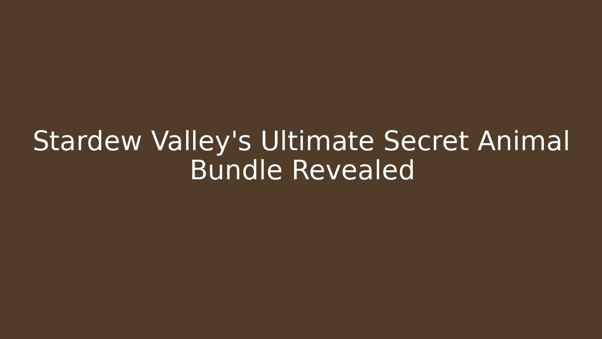 Stardew Valley’s Ultimate Secret Animal Bundle Revealed