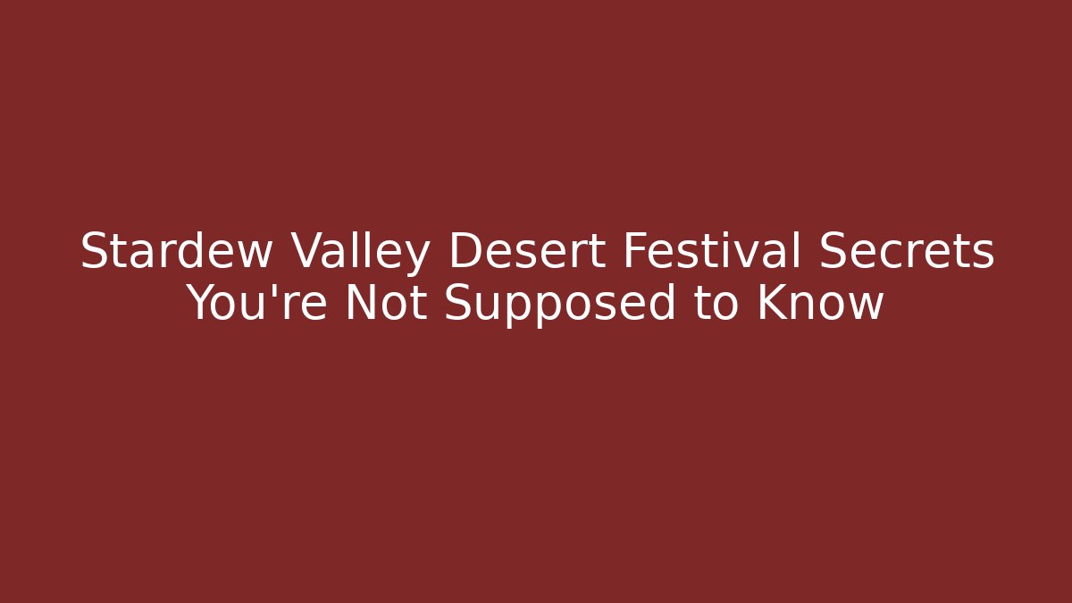 Stardew Valley Desert Festival Secrets You're Not Supposed to Know
