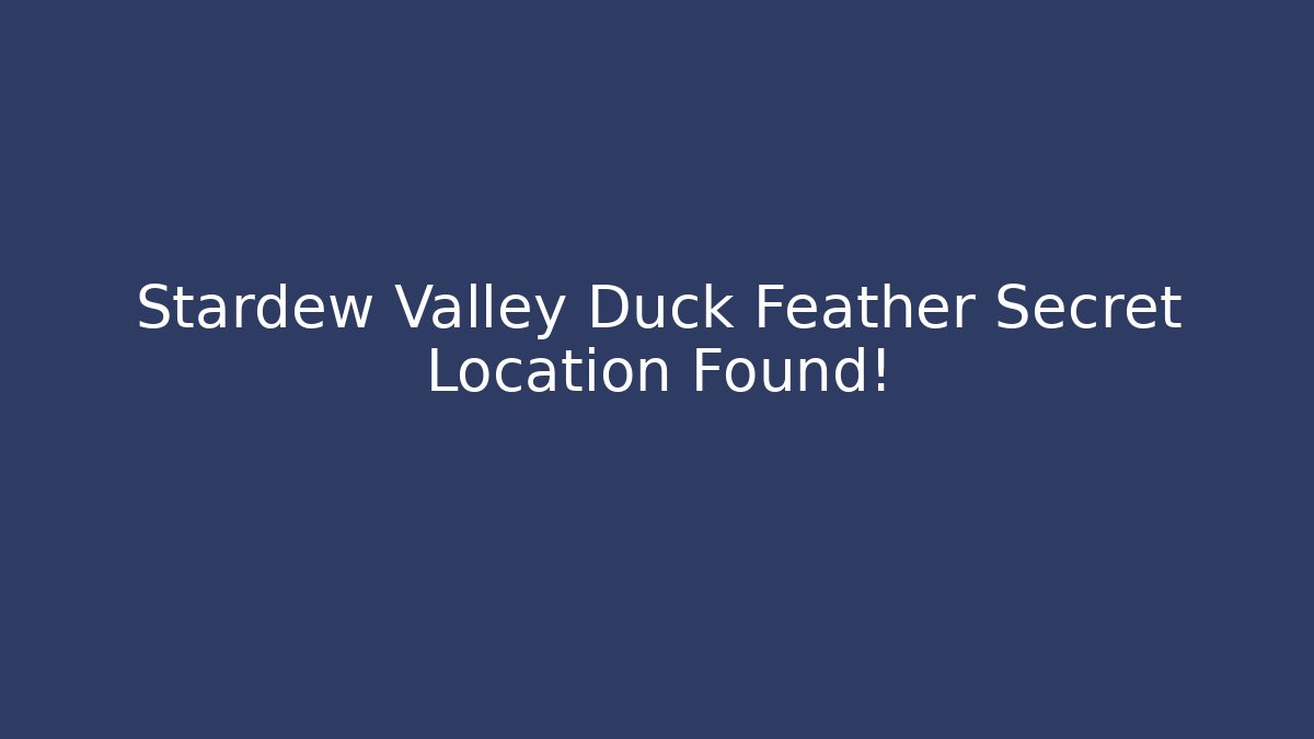 Stardew Valley Duck Feather Secret Location Found!