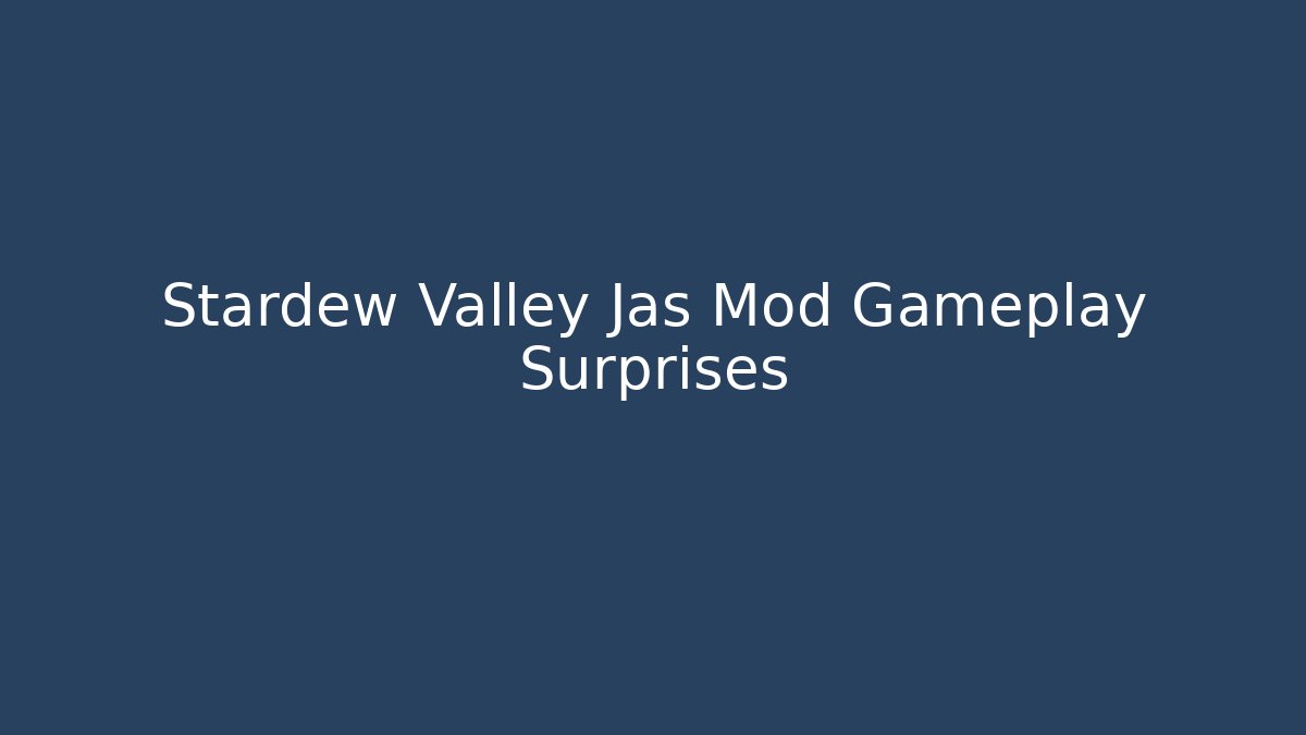 Stardew Valley Jas Mod Gameplay Surprises - Felix Cat Insurance
