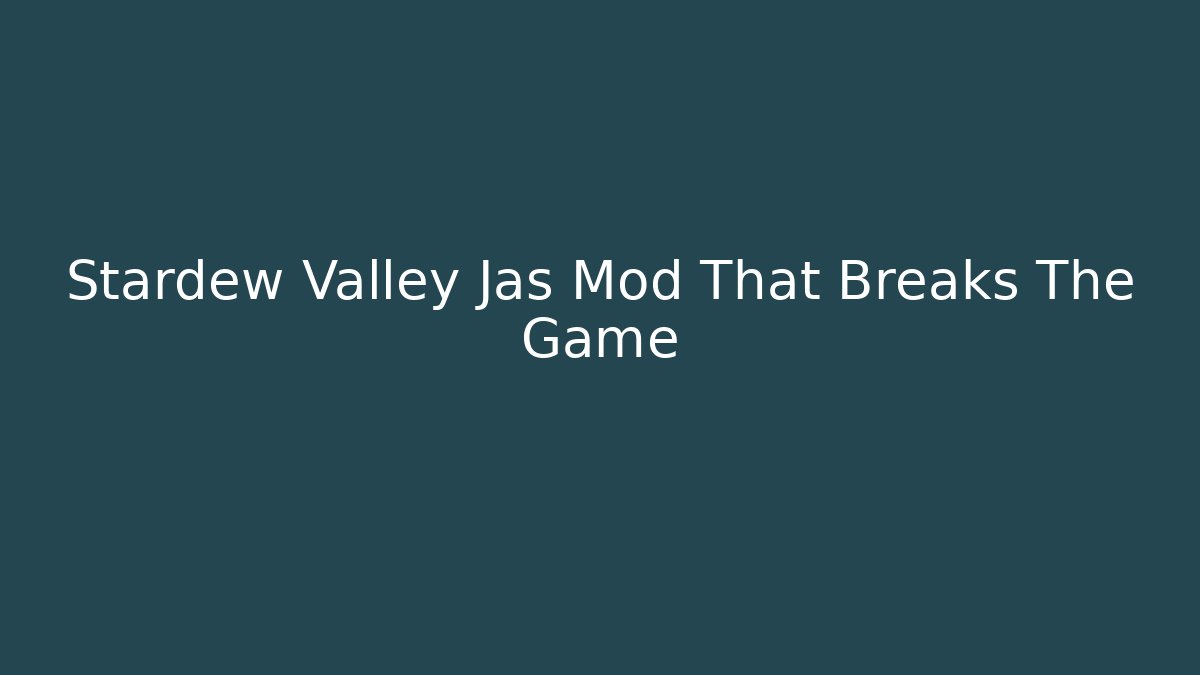 Stardew Valley Jas Mod That Breaks The Game - Felix Cat Insurance