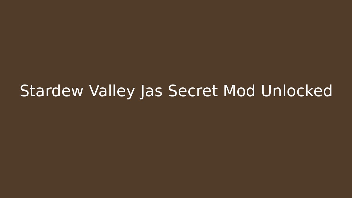 Stardew Valley Jas Secret Mod Unlocked