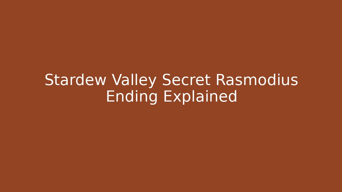 Stardew Valley Secret Rasmodius Ending Explained